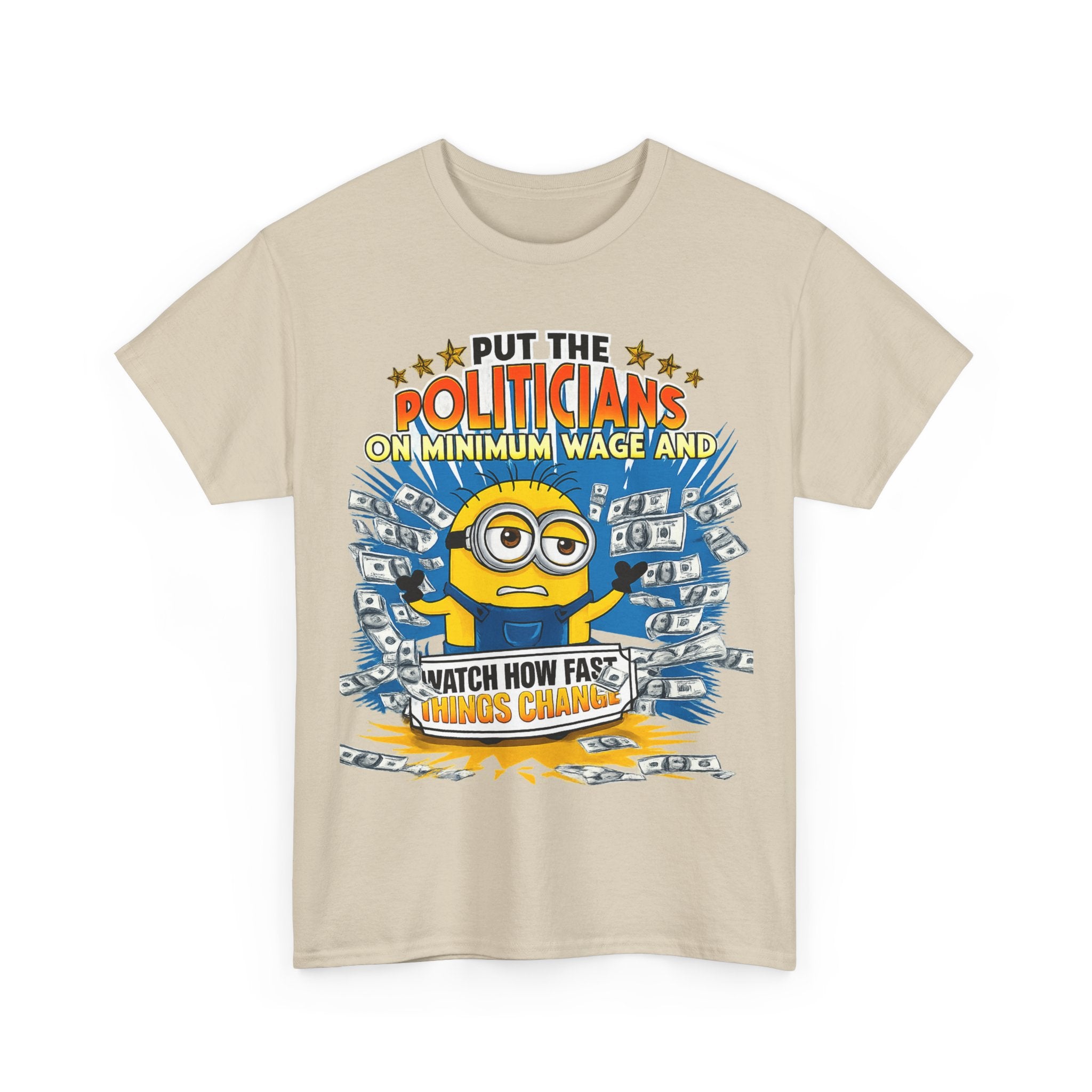 Political Satire T-Shirt — "Put the Politicians on Minimum Wage and Watch How Fast Things Change" Graphic Tee