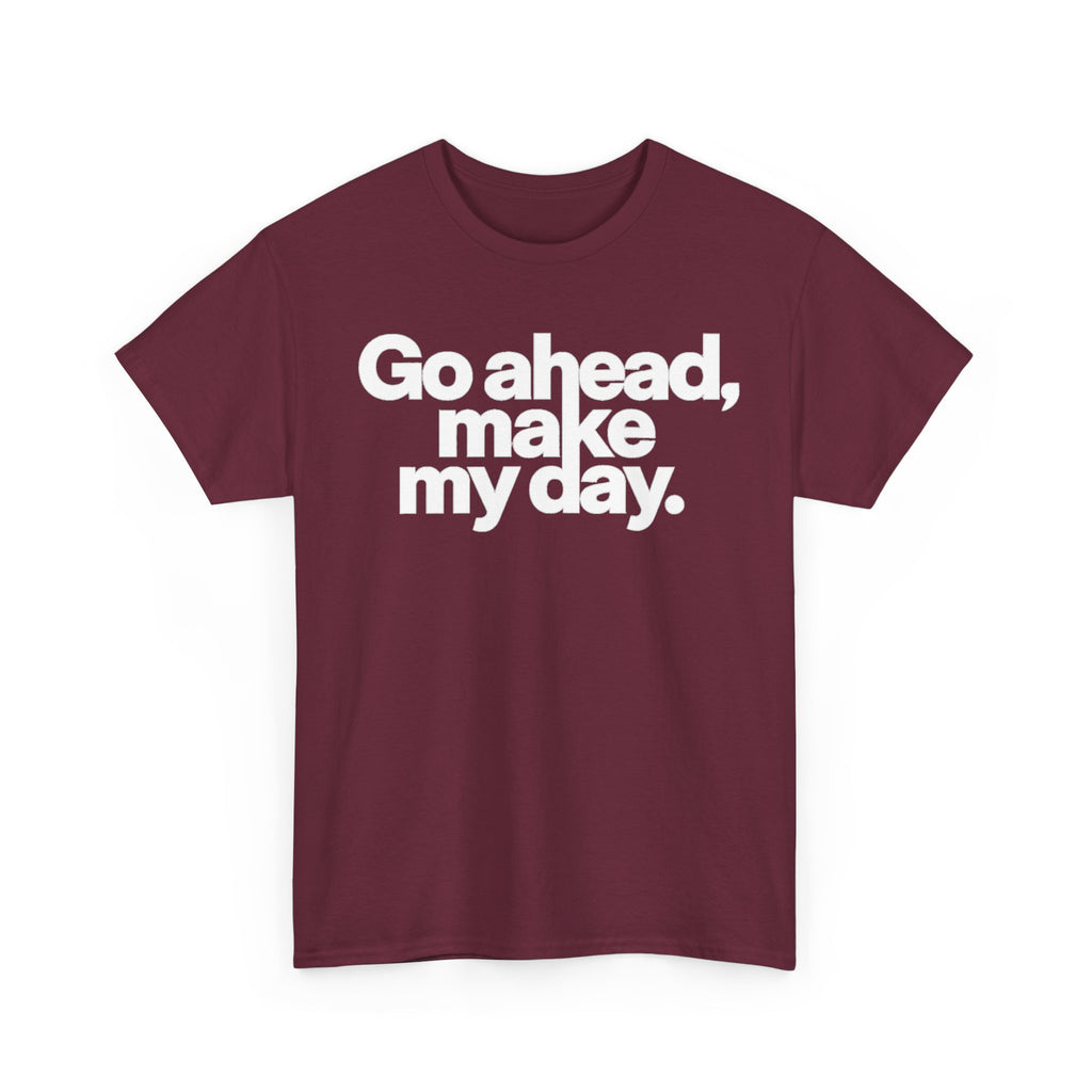 Go Ahead, Make My Day Tee — Bold White Text Graphic T-Shirt