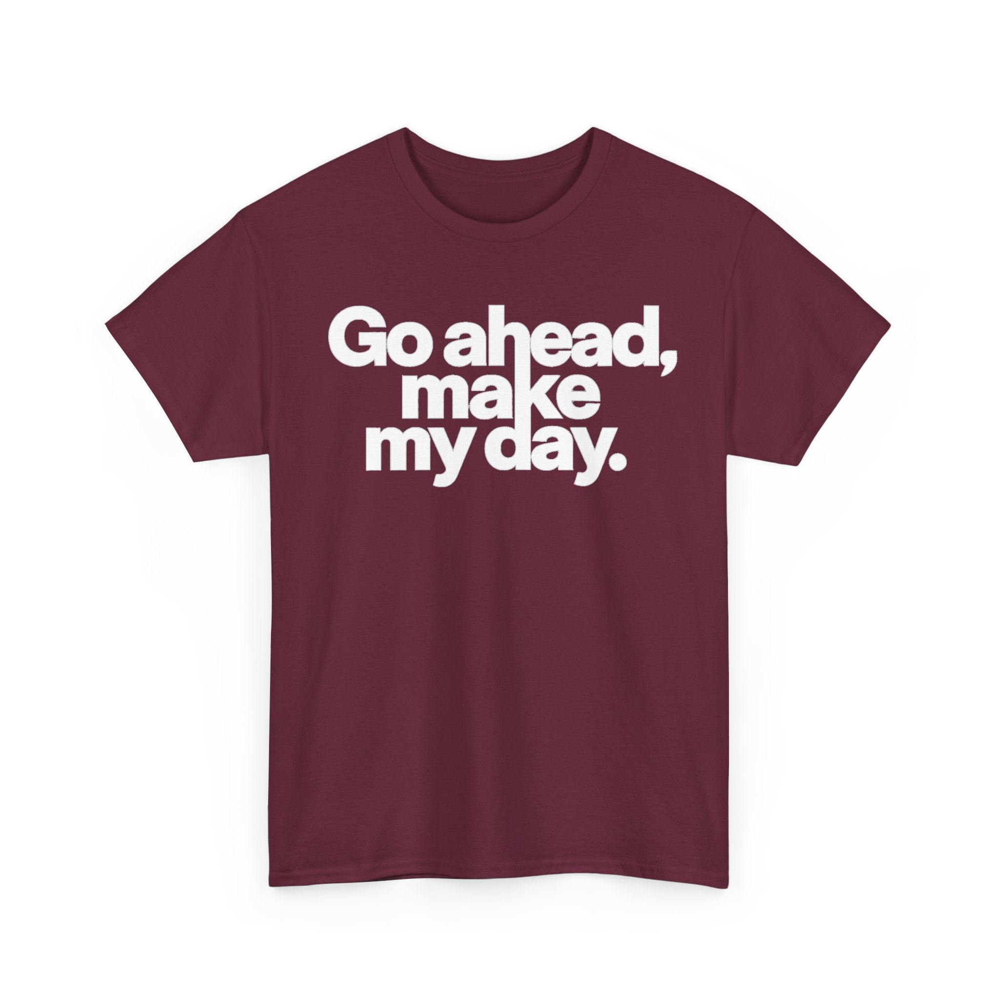 Go Ahead, Make My Day Tee — Bold White Text Graphic T-Shirt