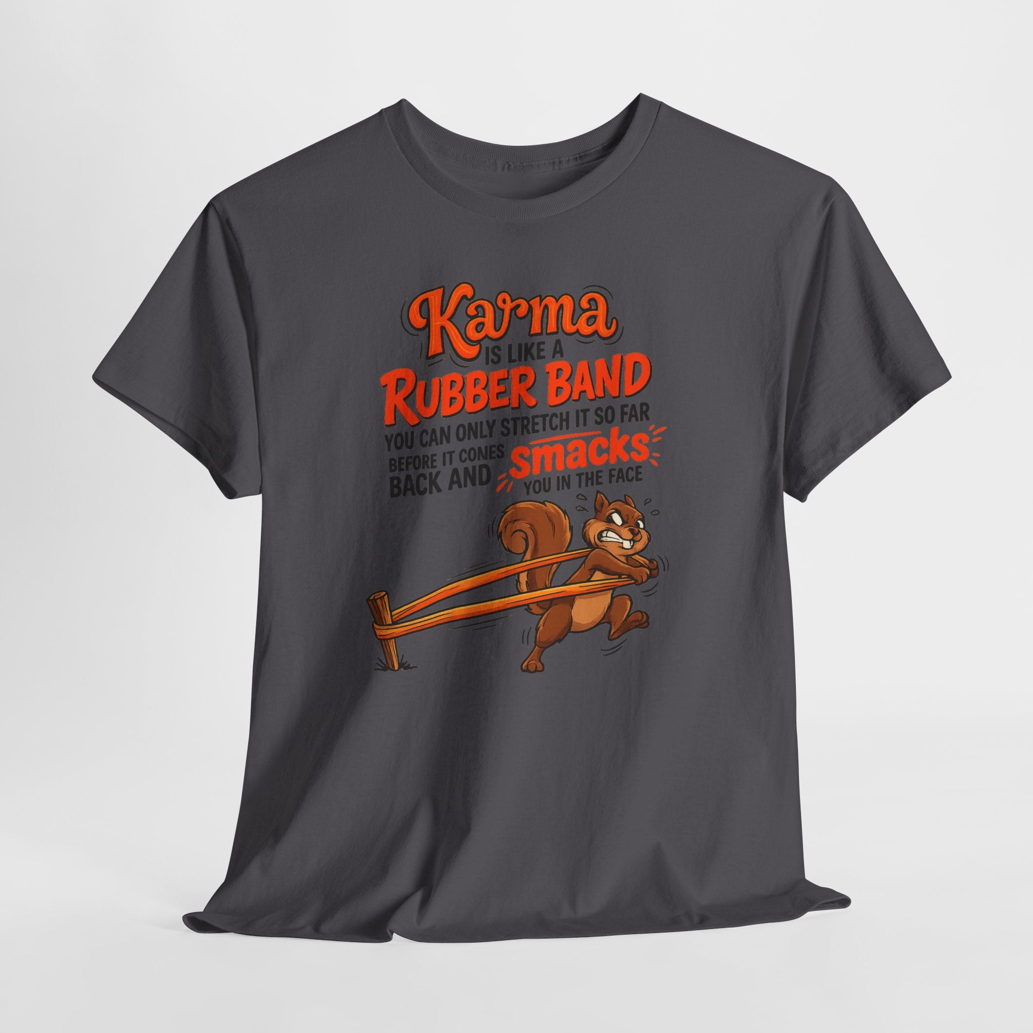 Karma Is Like a Rubber Band Graphic Tee — Funny Squirrel Karma T-Shirt