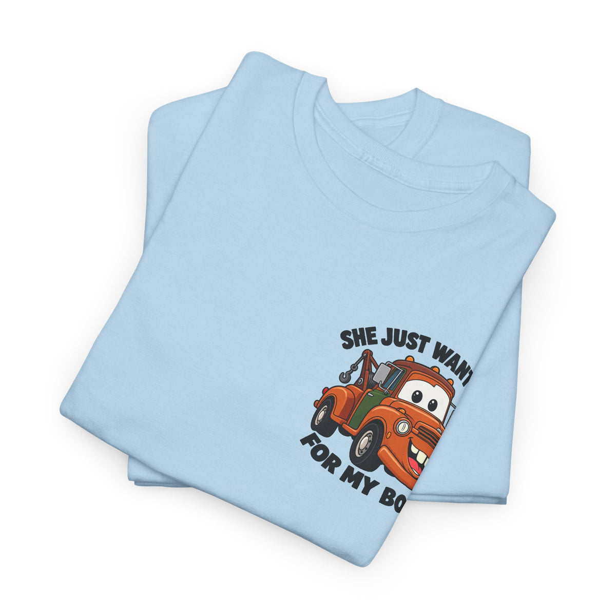 T-Shirt — "She Just Wants Me For My Body" Cute Tow Truck Graphic Tee
