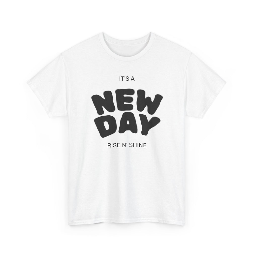 New Day Tee — "It’s a New Day, Rise N’ Shine" Positive Graphic T-Shirt