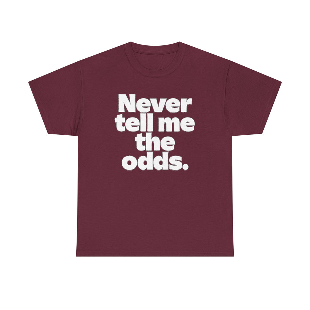 Never Tell Me The Odds T-Shirt — Funny Bold Quote Tee
