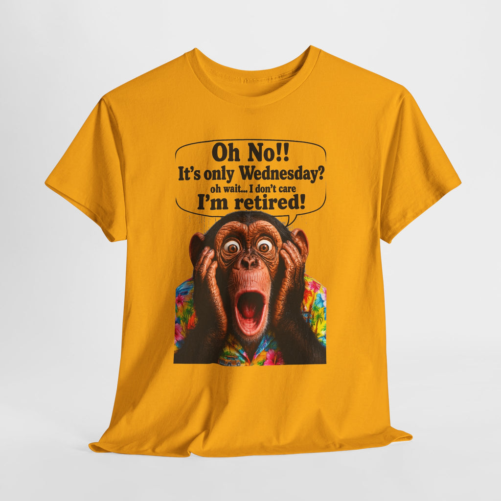 Retired & Loving It T‑Shirt — Funny Monkey "Oh No!! It’s only Wednesday? I’m retired!" Retirement Tee