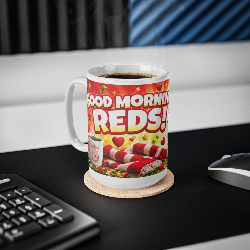Good Morning Reds! Liverpool FC Ceramic Coffee Mug – 11oz & 15oz