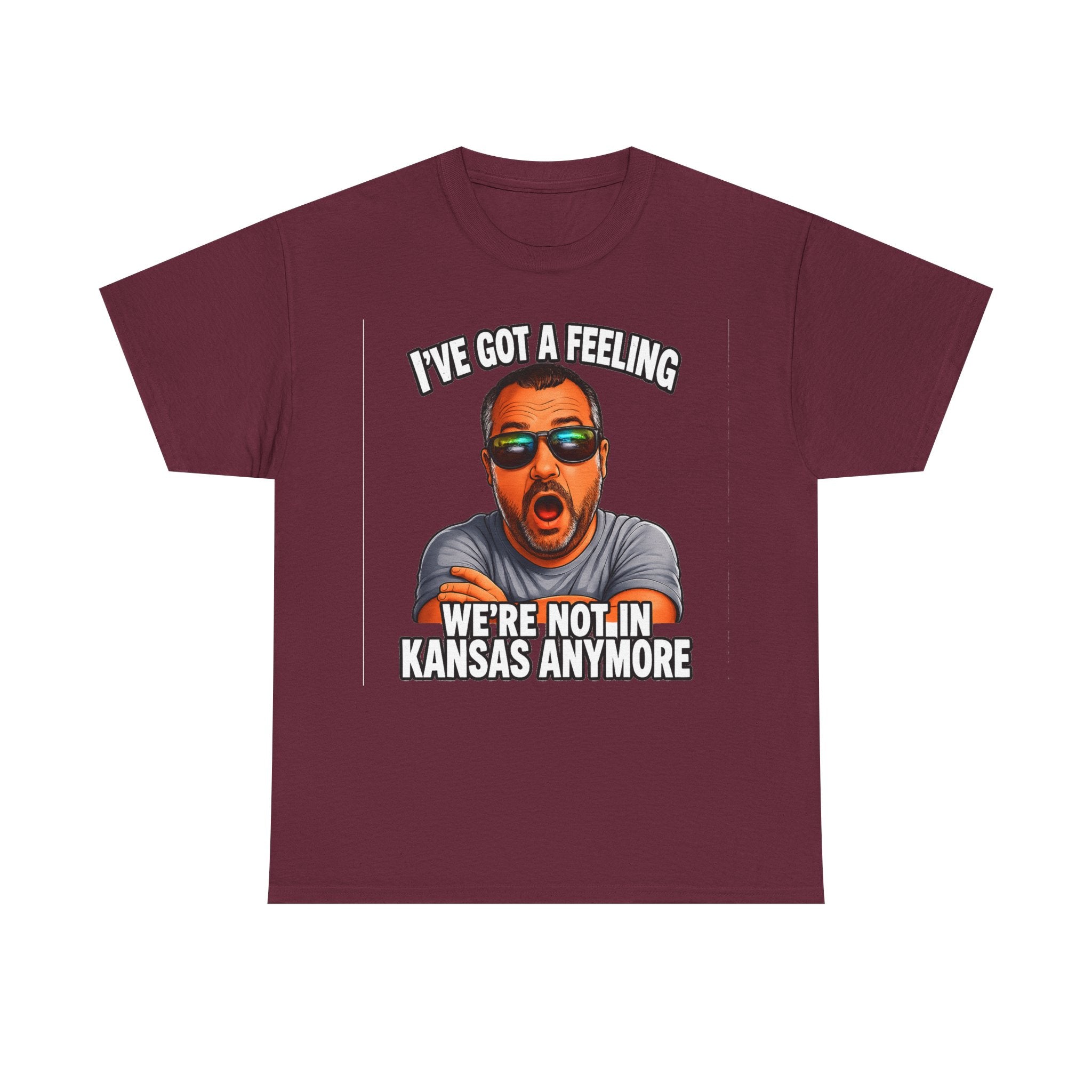T-Shirt — "I’ve Got a Feeling We’re Not in Kansas Anymore" Graphic Tee