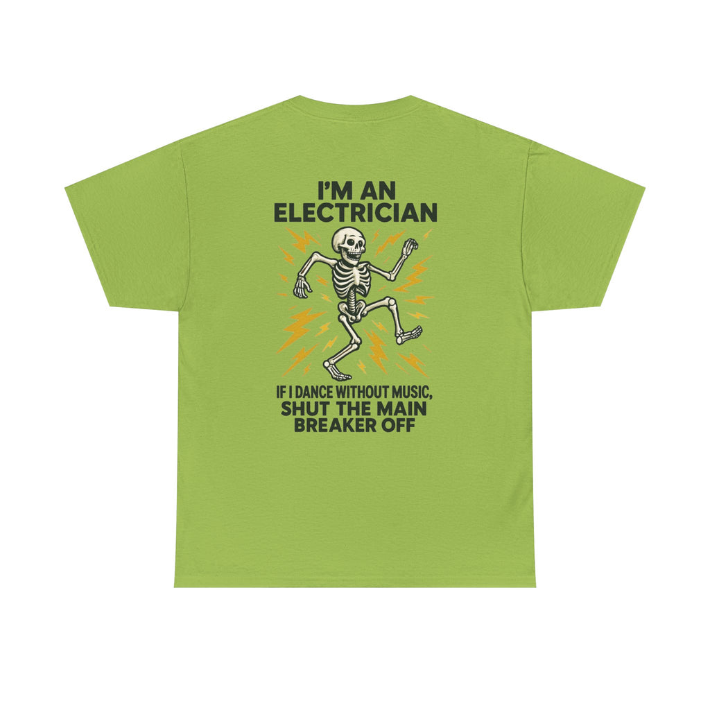 Electrician Skeleton Tee — "I'm an Electrician: If I Dance Without Music, Shut the Main Breaker Off"