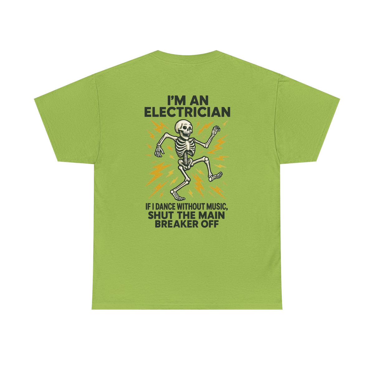 Electrician Skeleton Tee — "I'm an Electrician: If I Dance Without Music, Shut the Main Breaker Off"