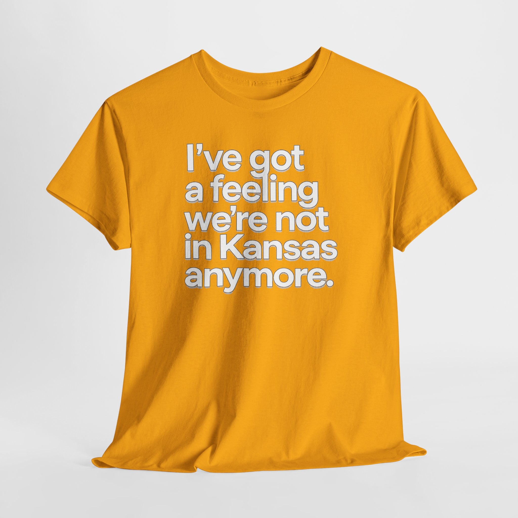 Wizard of Oz Quote T-Shirt — "I’ve Got a Feeling We’re Not in Kansas Anymore"