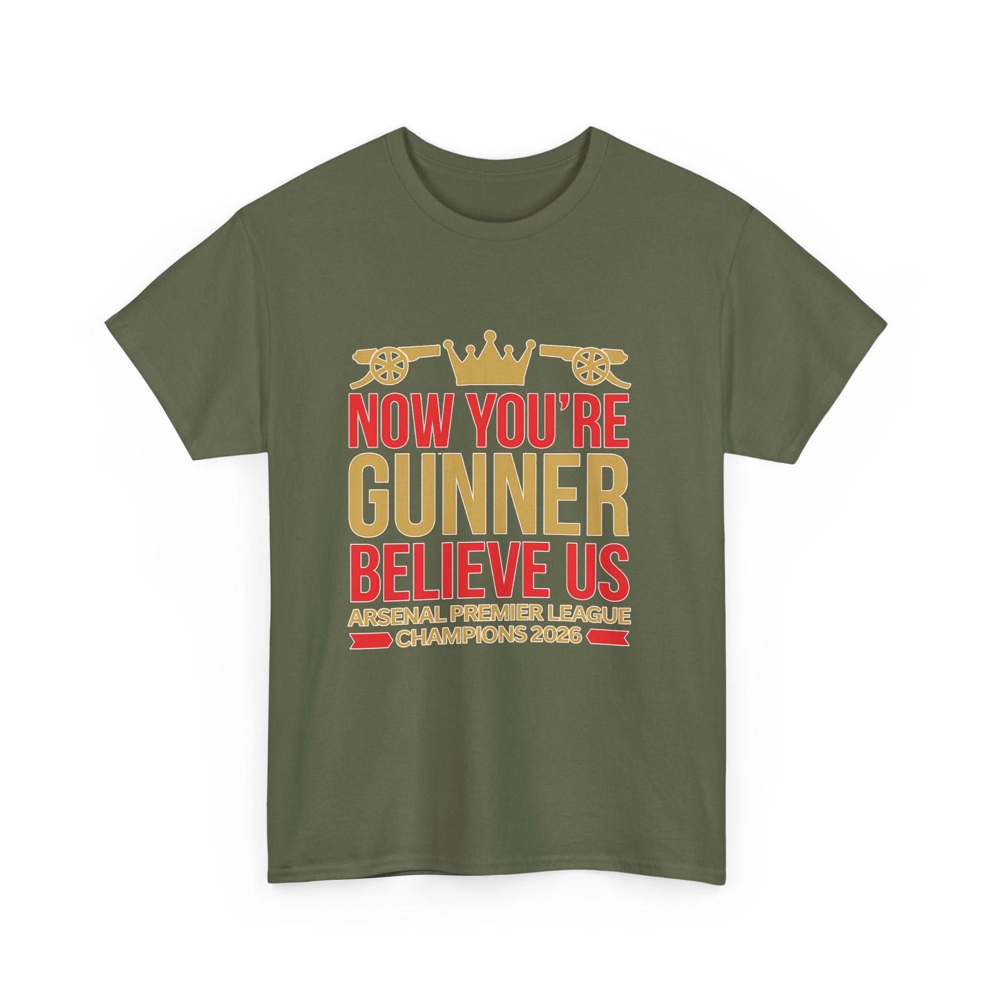 Now You're Gunner Believe Us T-Shirt — Arsenal Premier League Champions 2026 Fan Tee
