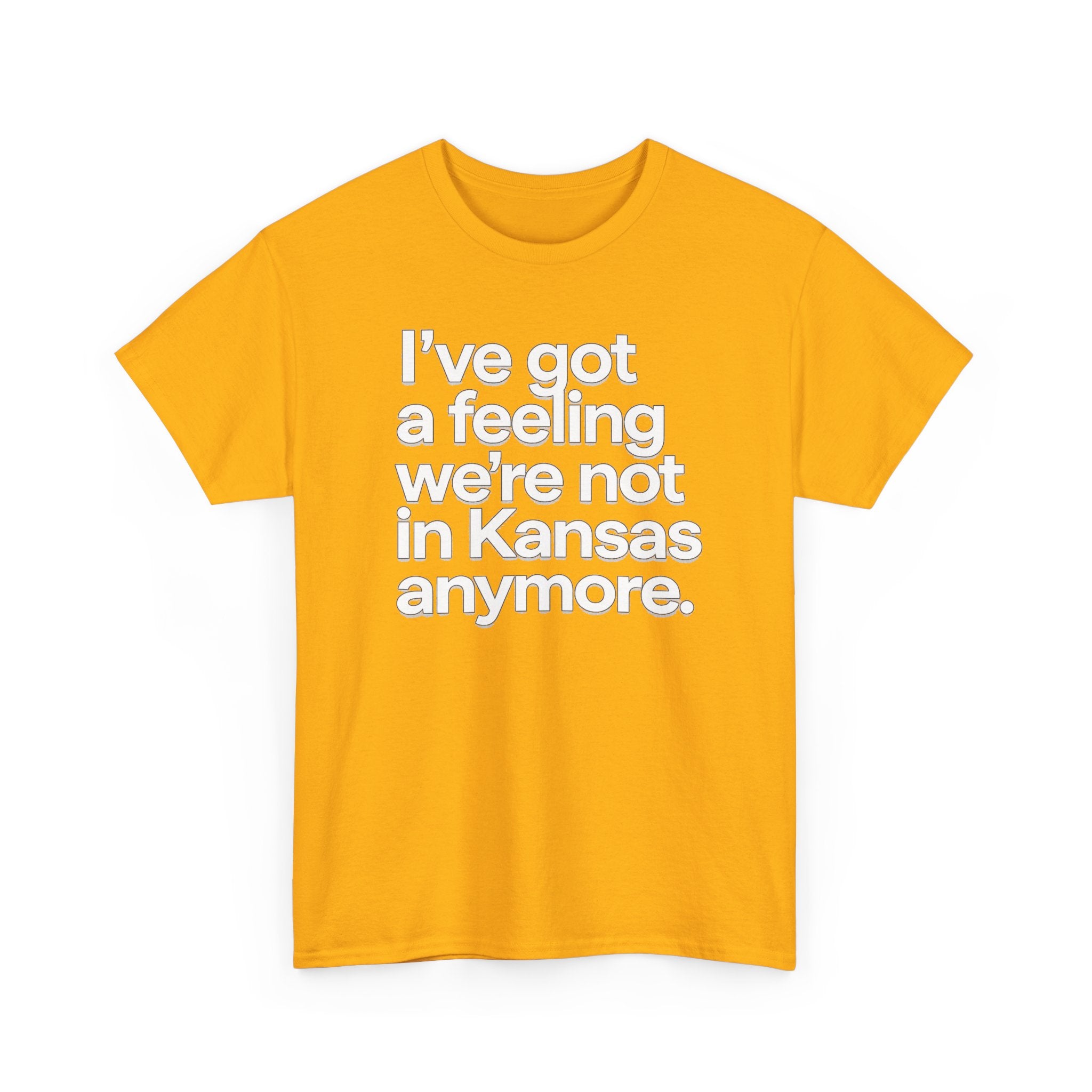 Wizard of Oz Quote T-Shirt — "I’ve Got a Feeling We’re Not in Kansas Anymore"