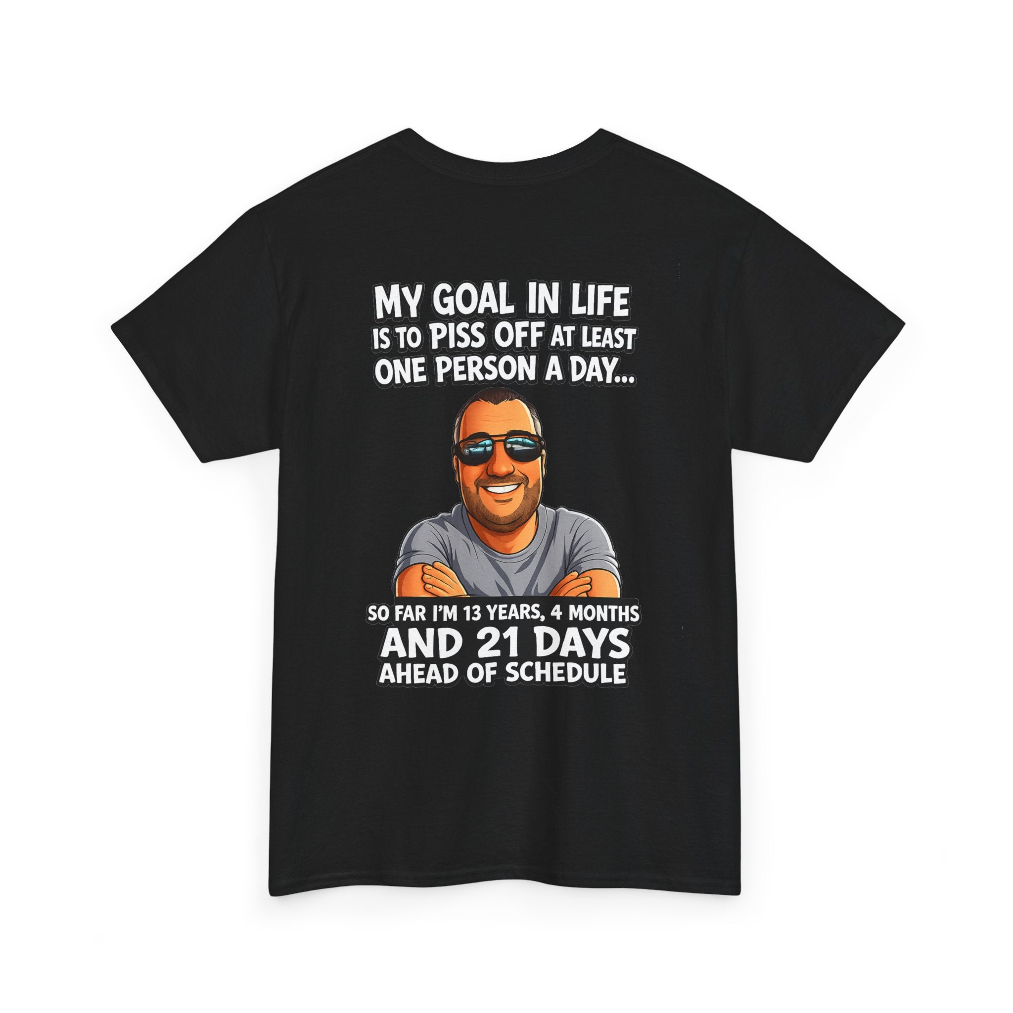 Graphic Tee — "My Goal in Life Is to Piss Off at Least One Person a Day" Humorous T‑Shirt