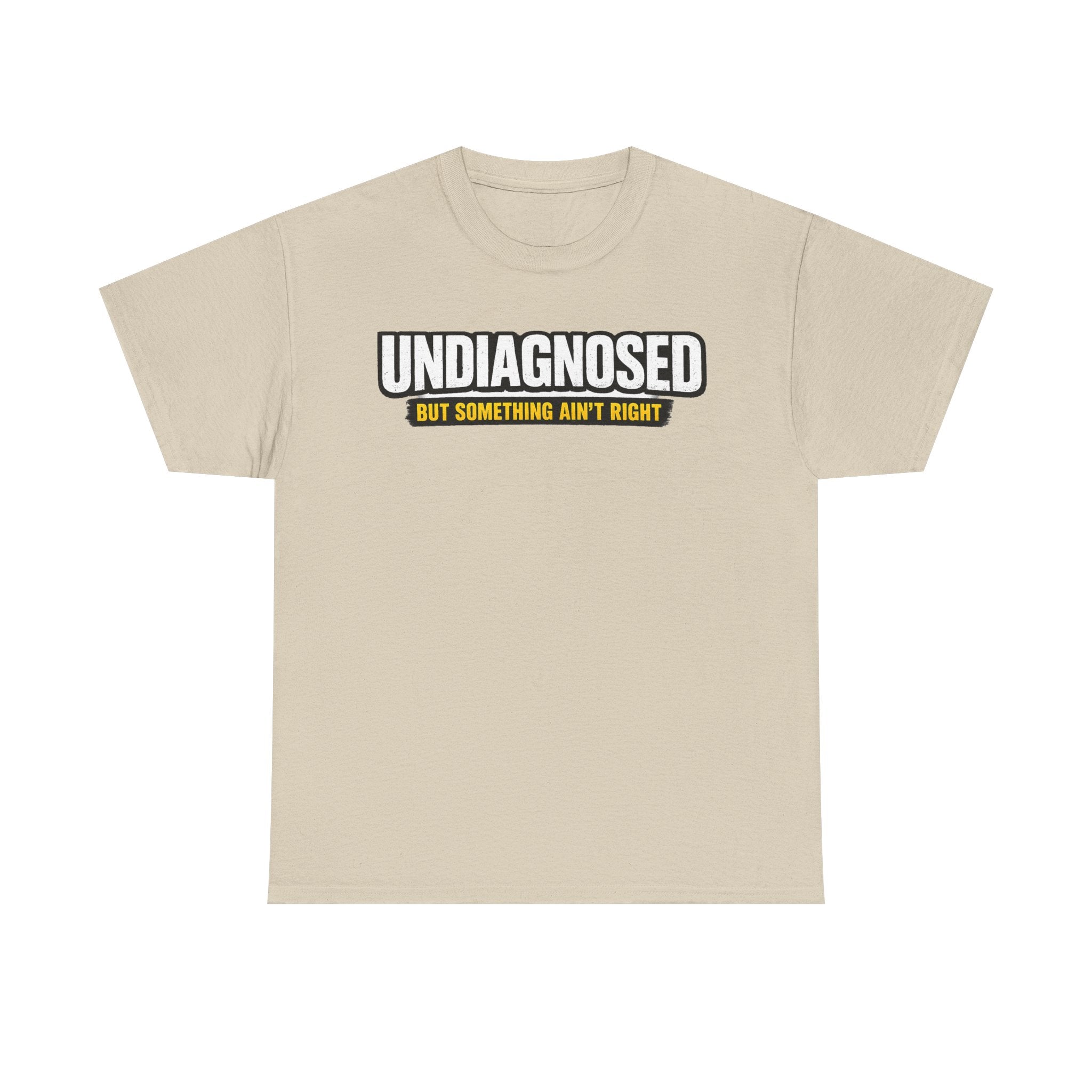 Undiagnosed Tee — "But Something Ain't Right" Awareness T-Shirt