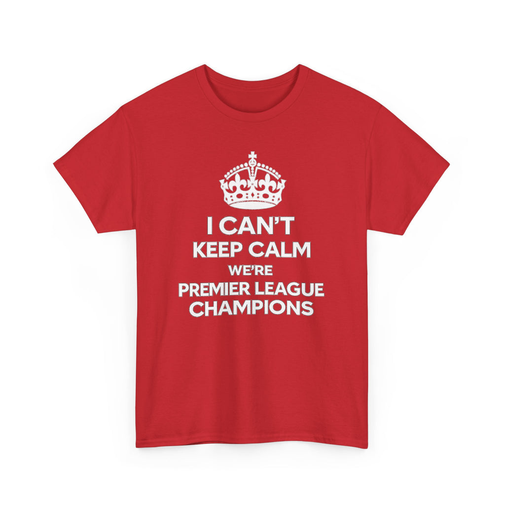 I Can't Keep Calm We're Premier League Champions T-Shirt