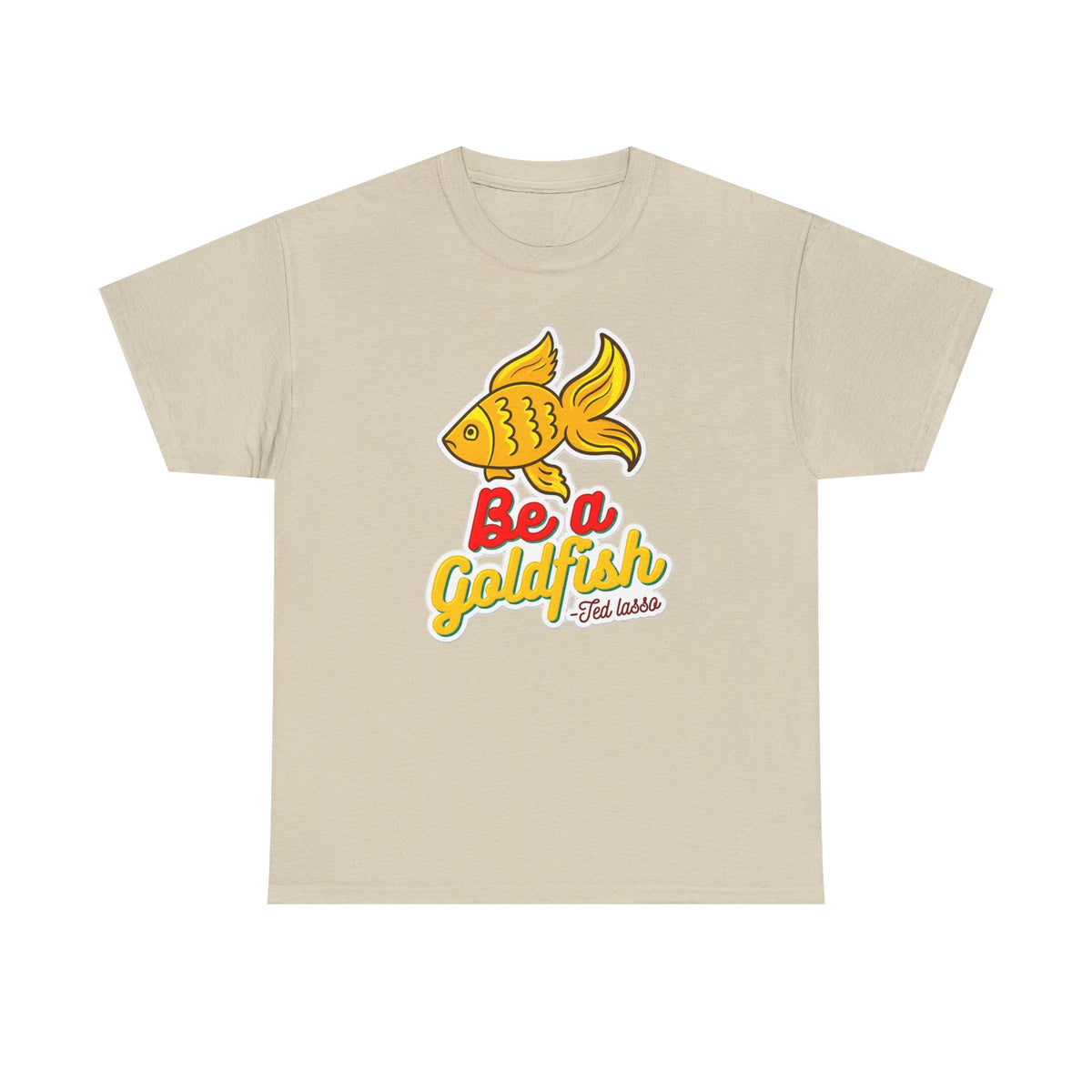 Be a Goldfish T-Shirt — Cute Yellow Goldfish Graphic Tee