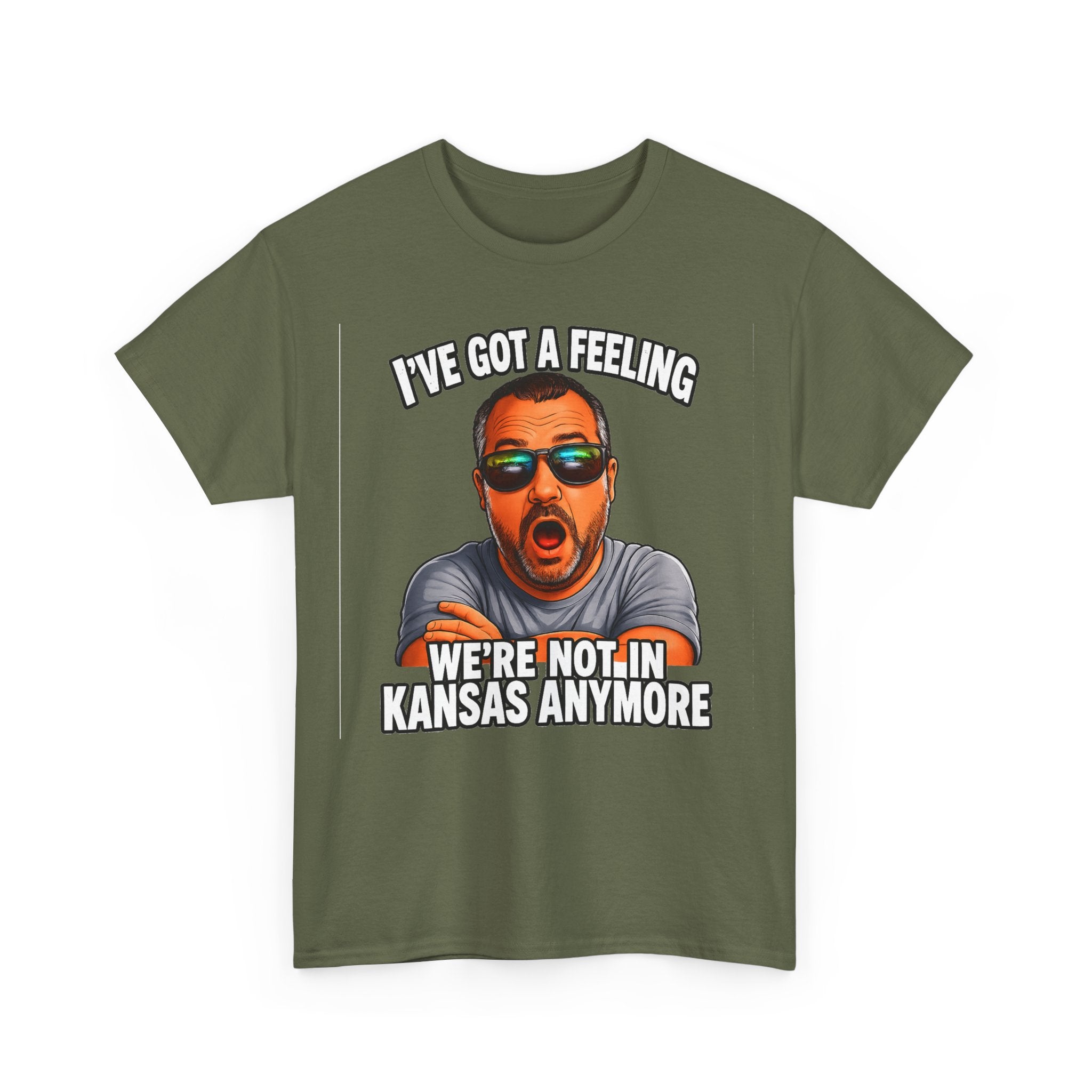 T-Shirt — "I’ve Got a Feeling We’re Not in Kansas Anymore" Graphic Tee