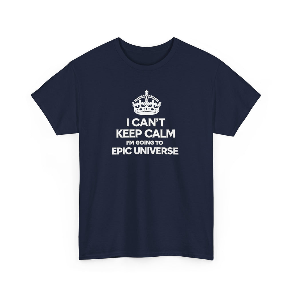 T-Shirt — "I CAN'T KEEP CALM I'M GOING TO EPIC UNIVERSE" Graphic Tee