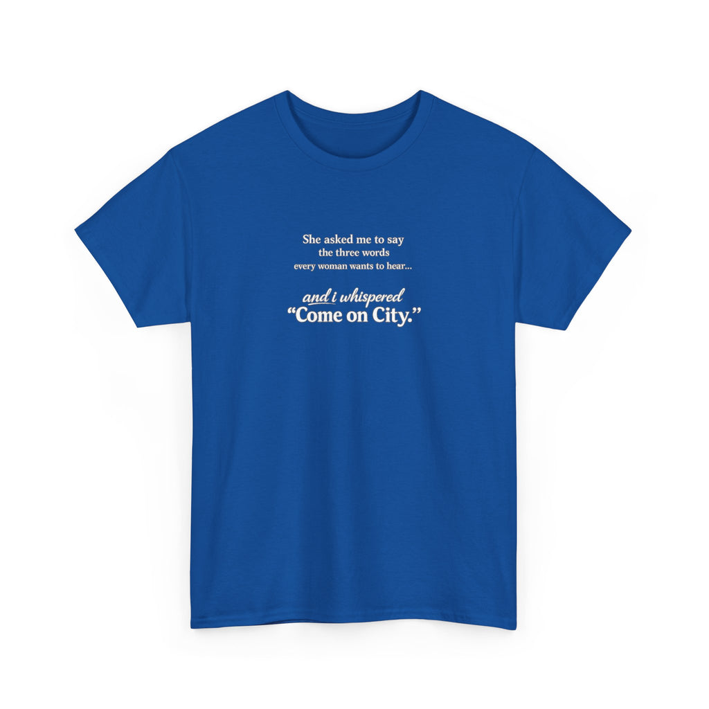 Come on City T-Shirt — Funny Quote Tee for City Lovers