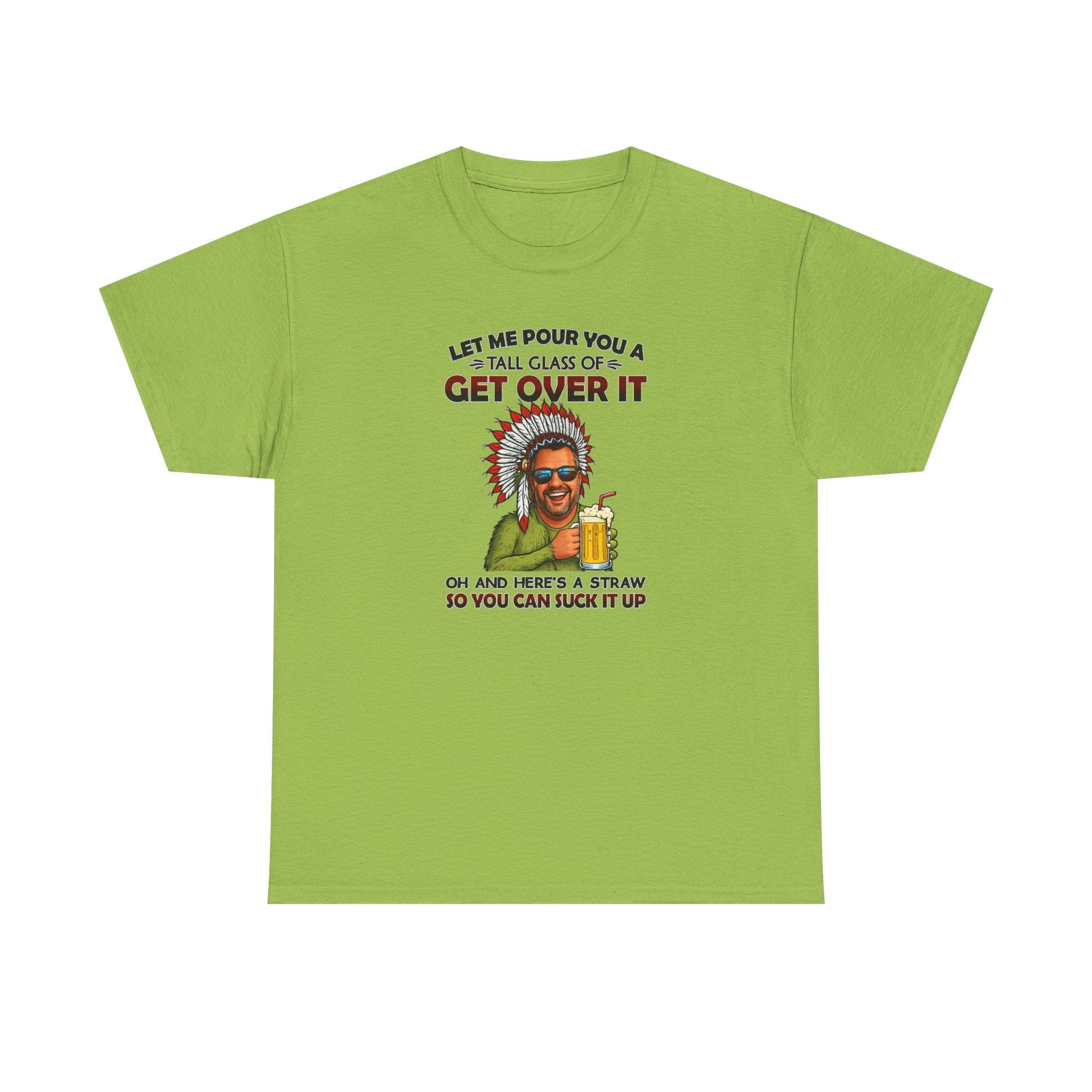 Get Over It Tee – Retro Native Chief Graphic Shirt with 'Let Me Pour You a Tall Glass of Get Over It' Slogan