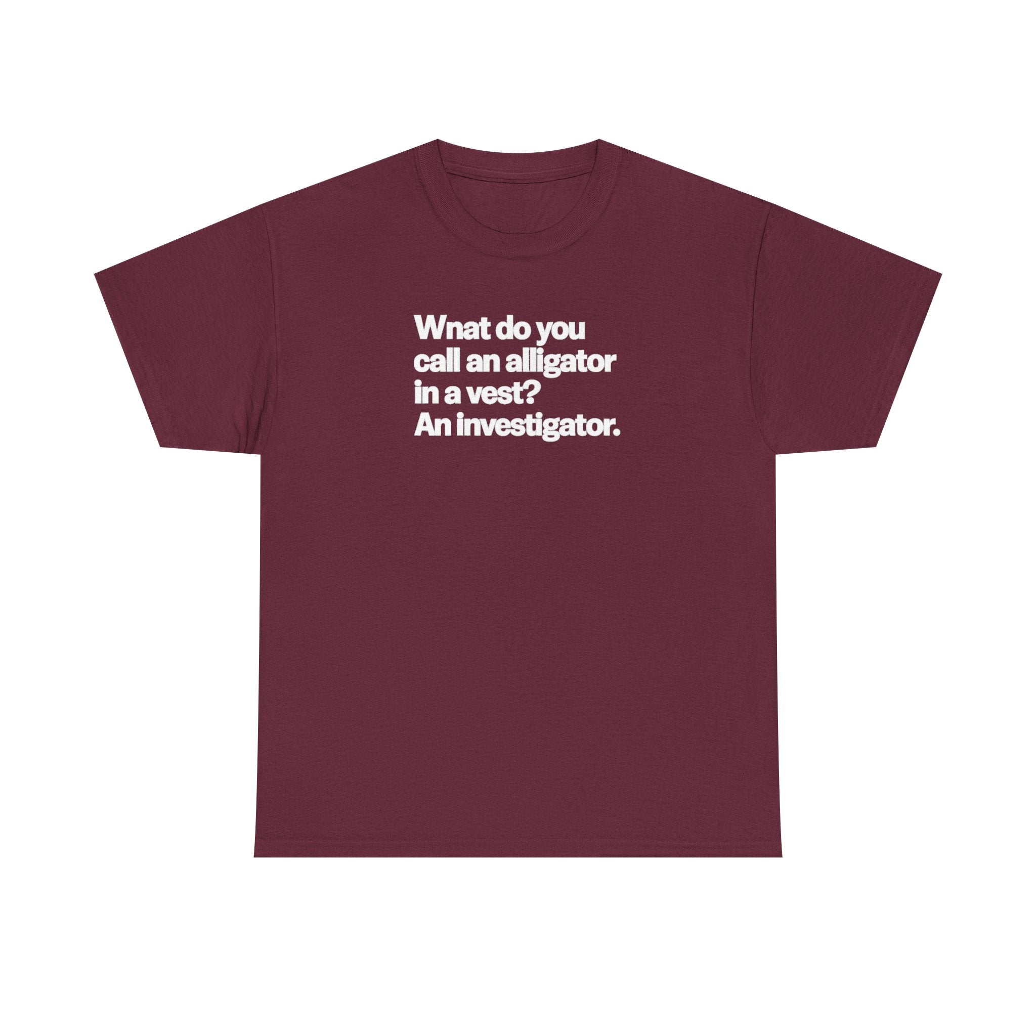 Funny Investigator Alligator T-Shirt — "What do you call an alligator in a vest? An investigator."