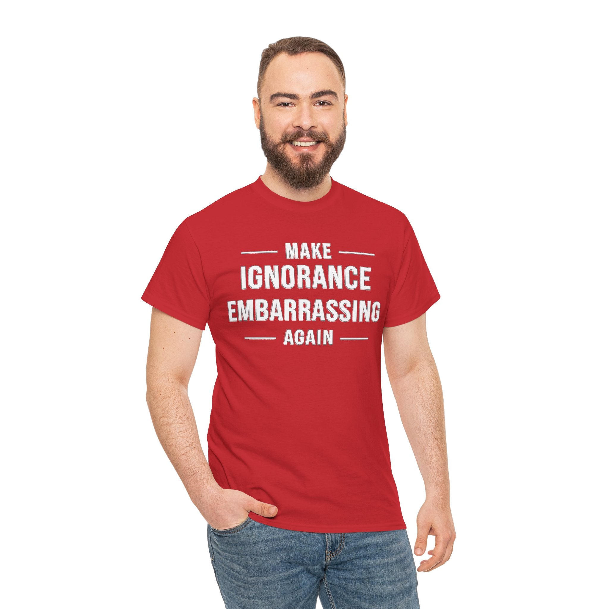 Make Ignorance Embarrassing Again Tee