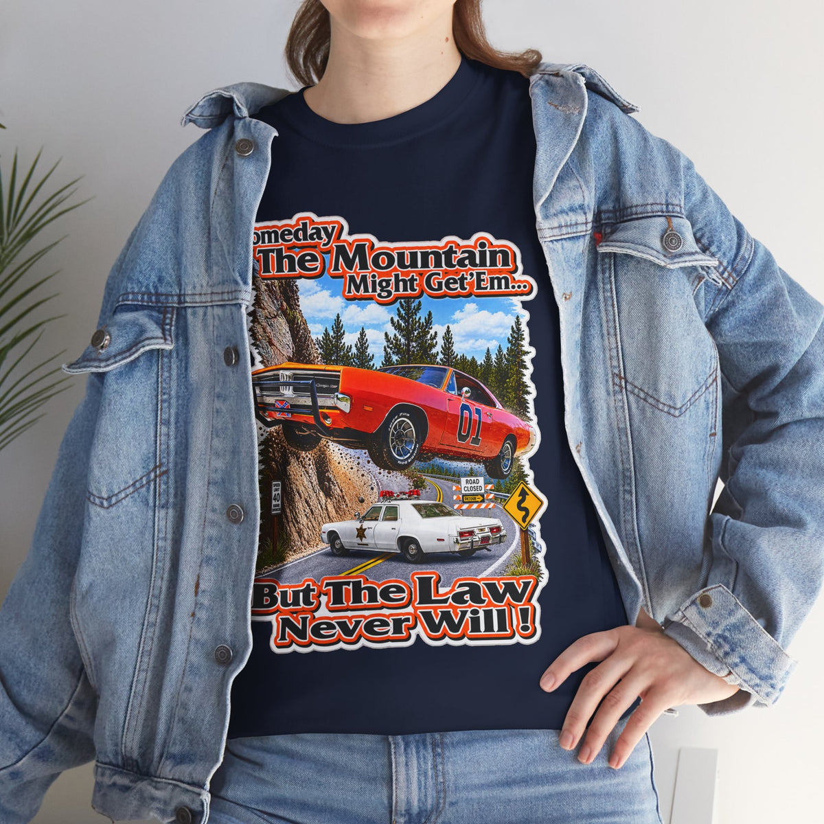 Dukes of Hazard Sometimes the Mountain Might Get ’Em But the Law Never Will Cotton T-Shirt