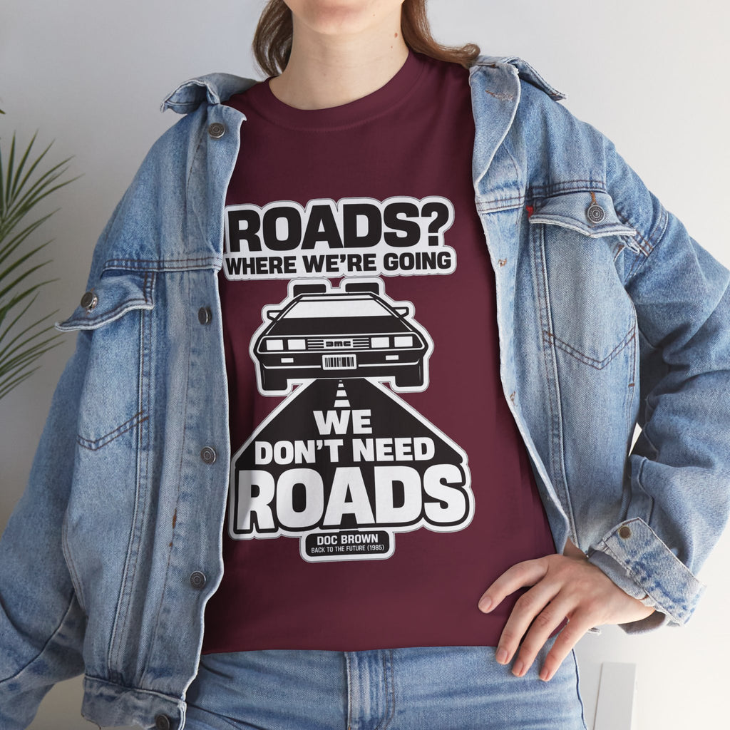 Roads? Where We’re Going We Don’t Need Roads Cotton T-Shirt