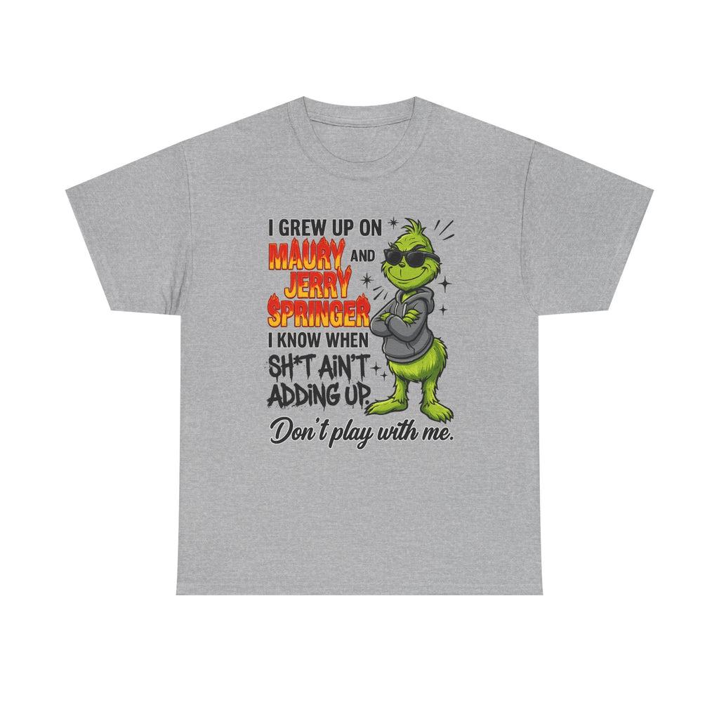 Grinch Cartoon Tee — "I Grew Up on Maury and Jerry Springer" Funny Holiday Shirt
