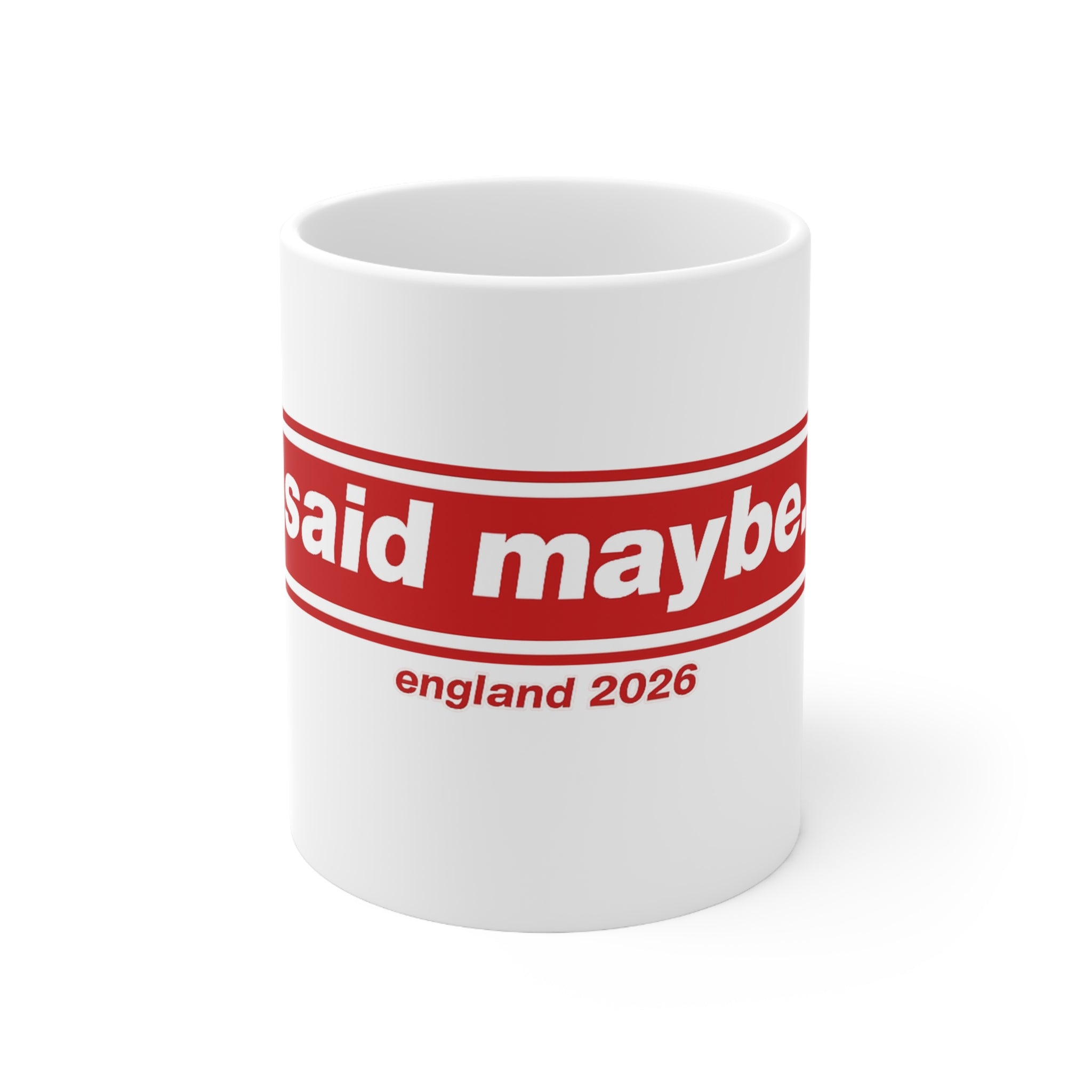 "I Said Maybe" England 2026 Red Logo Coffee Cup (11oz, 15oz)