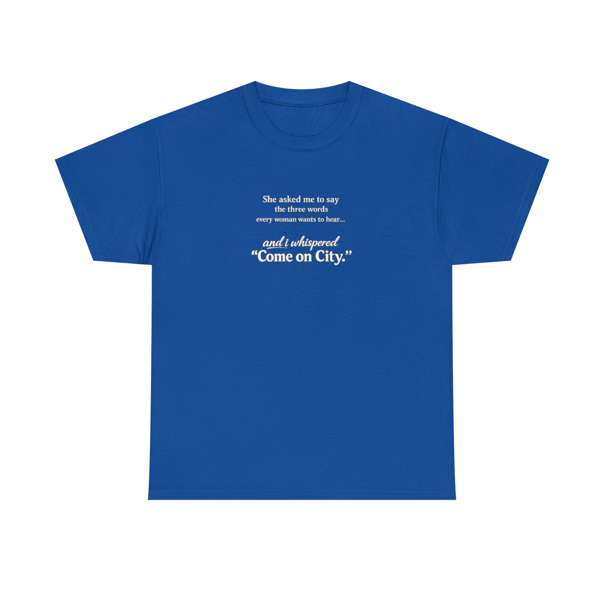 Come on City T-Shirt — Funny Quote Tee for City Lovers