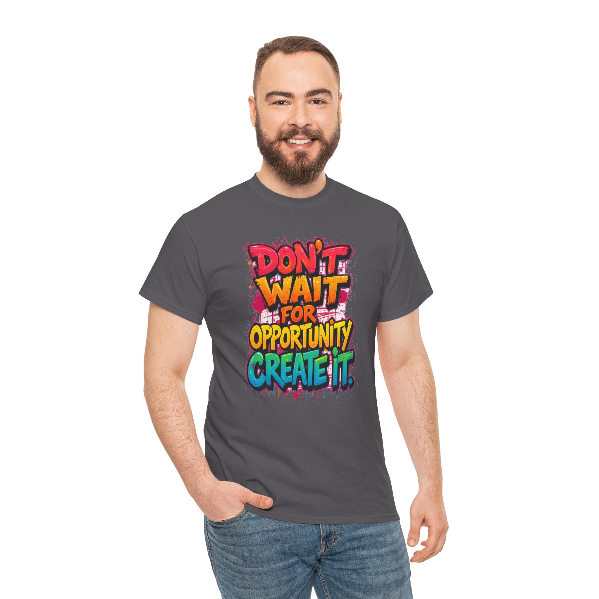 Don't Wait For Opportunity Create It T-Shirt — Motivational Graphic Tee