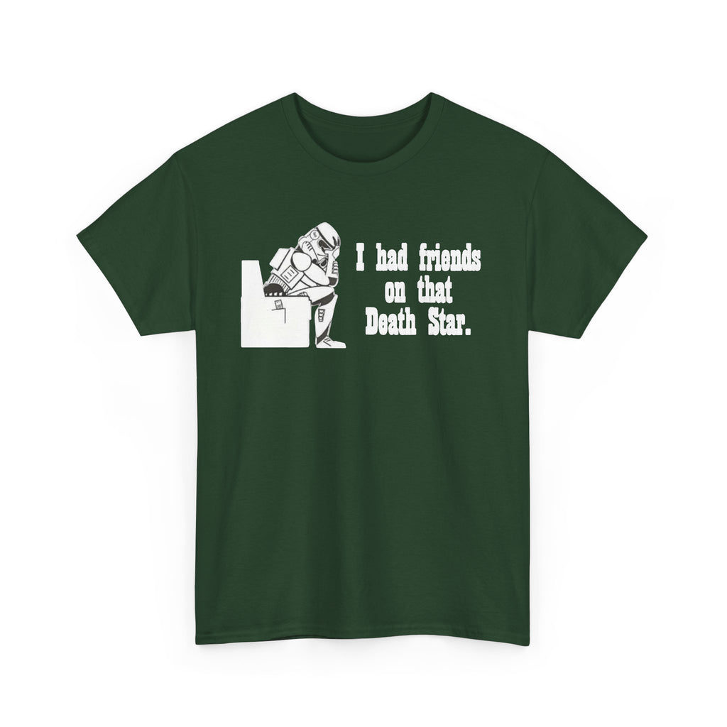 Death Star Humor T‑Shirt – “I had friends on that Death Star.”
