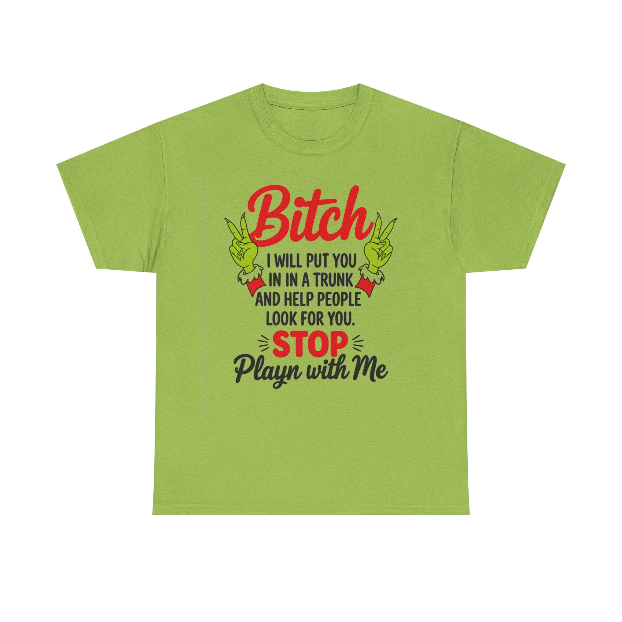 Graphic Tee "Bitch I Will Put You In A Trunk" – Funny Sassy Statement Shirt