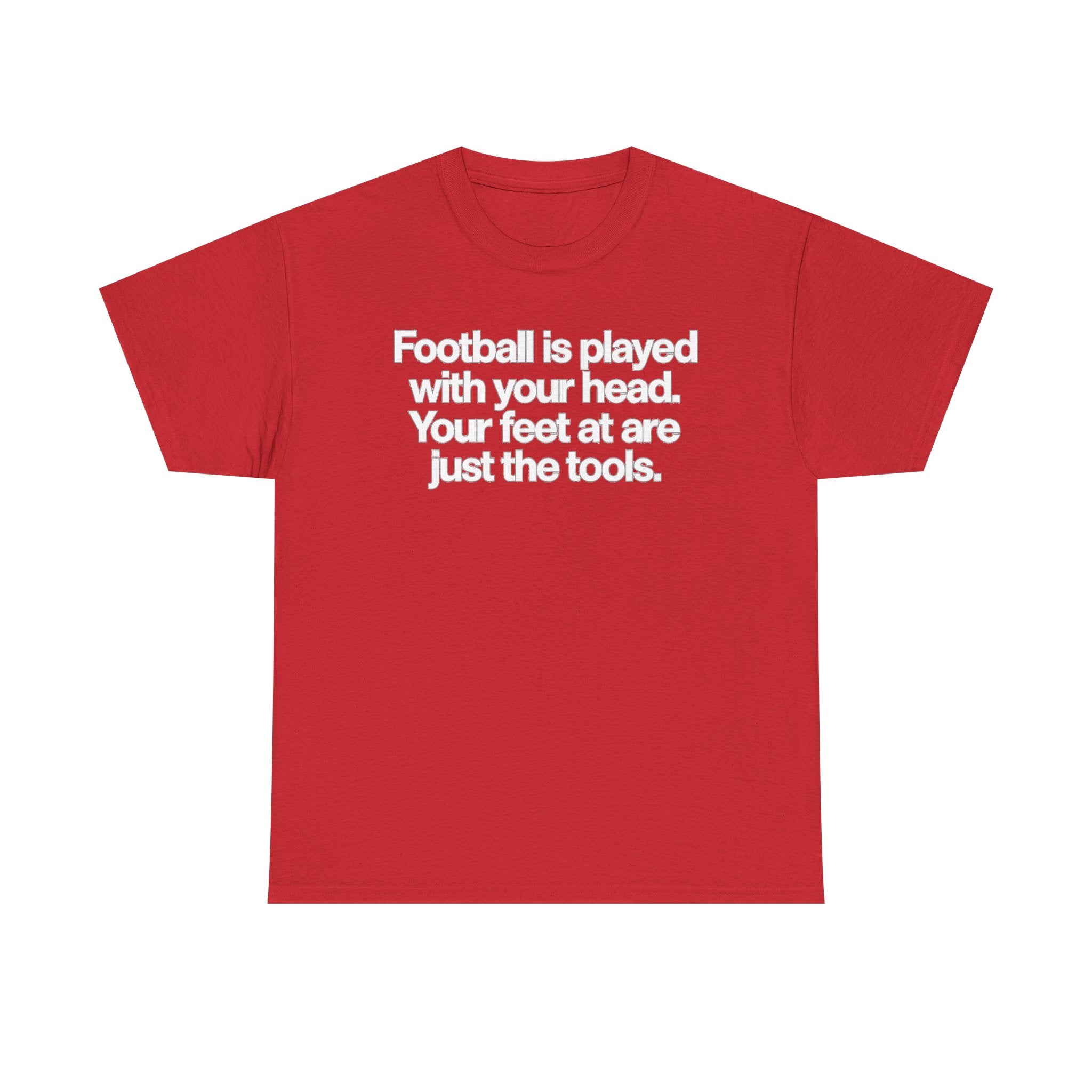 Football Is Played With Your Head Tee — Motivational Soccer Quote T-Shirt