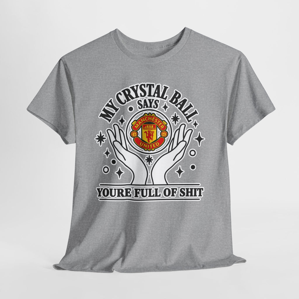 Crystal Ball Tee — “My Crystal Ball Says You’re Full of Shit” Graphic T‑Shirt