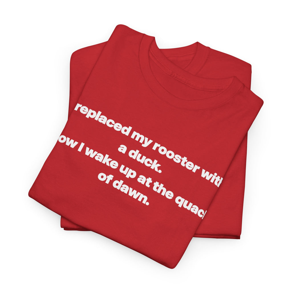 I replaced my rooster with a duck unisex's heavy weight cotton T-Shirt