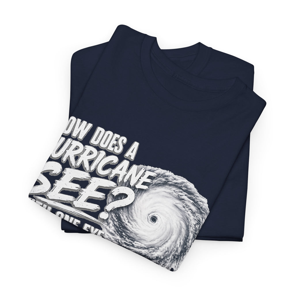 Hurricane Joke Tee – "How Does a Hurricane See? With One Eye" Graphic T-Shirt