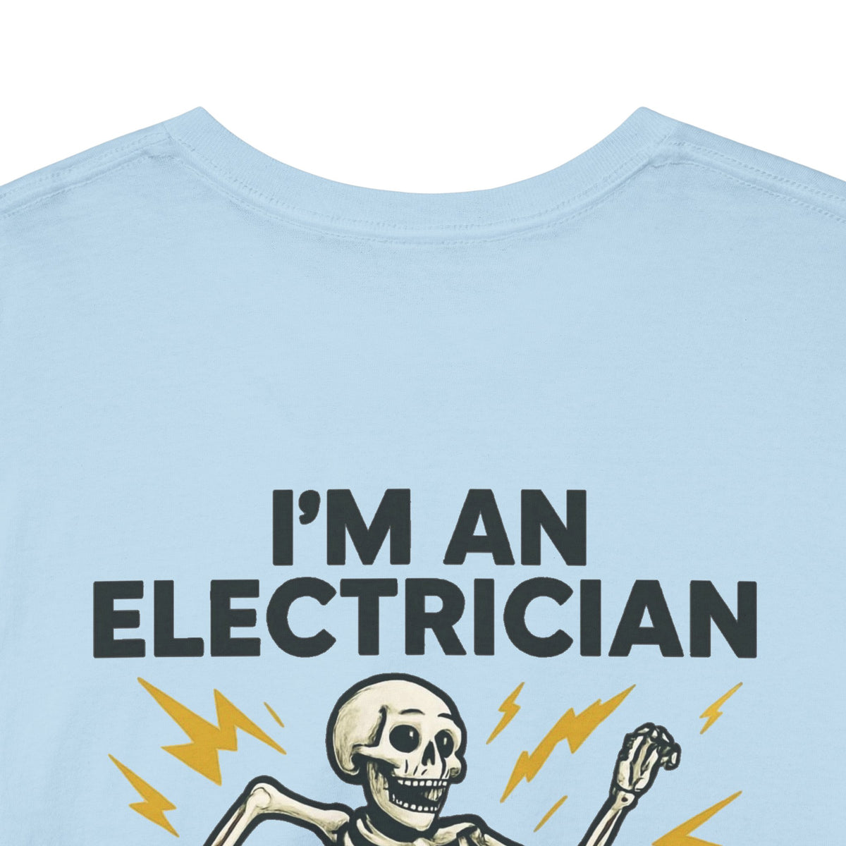 Electrician Skeleton Tee — "I'm an Electrician: If I Dance Without Music, Shut the Main Breaker Off"
