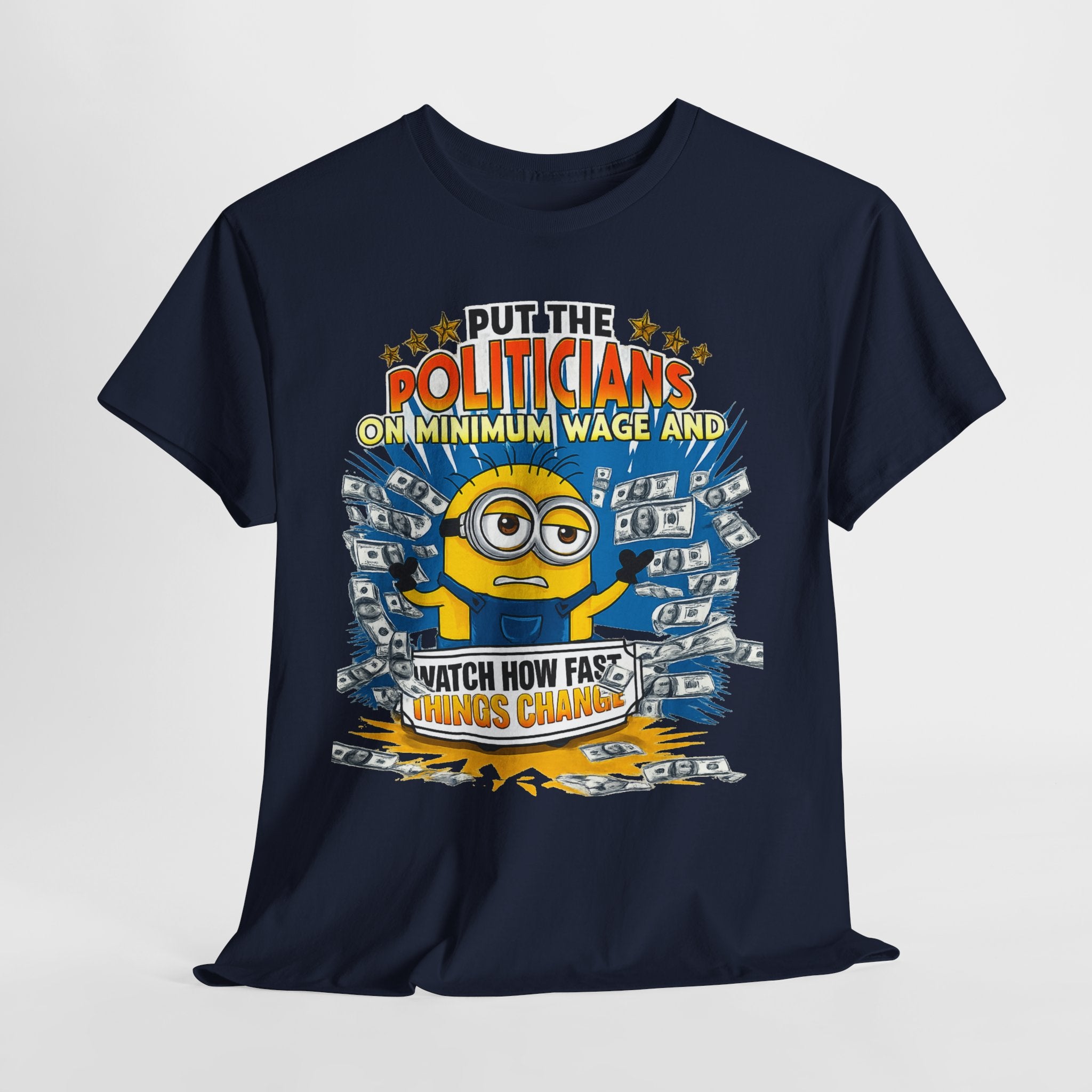 Political Satire T-Shirt — "Put the Politicians on Minimum Wage and Watch How Fast Things Change" Graphic Tee