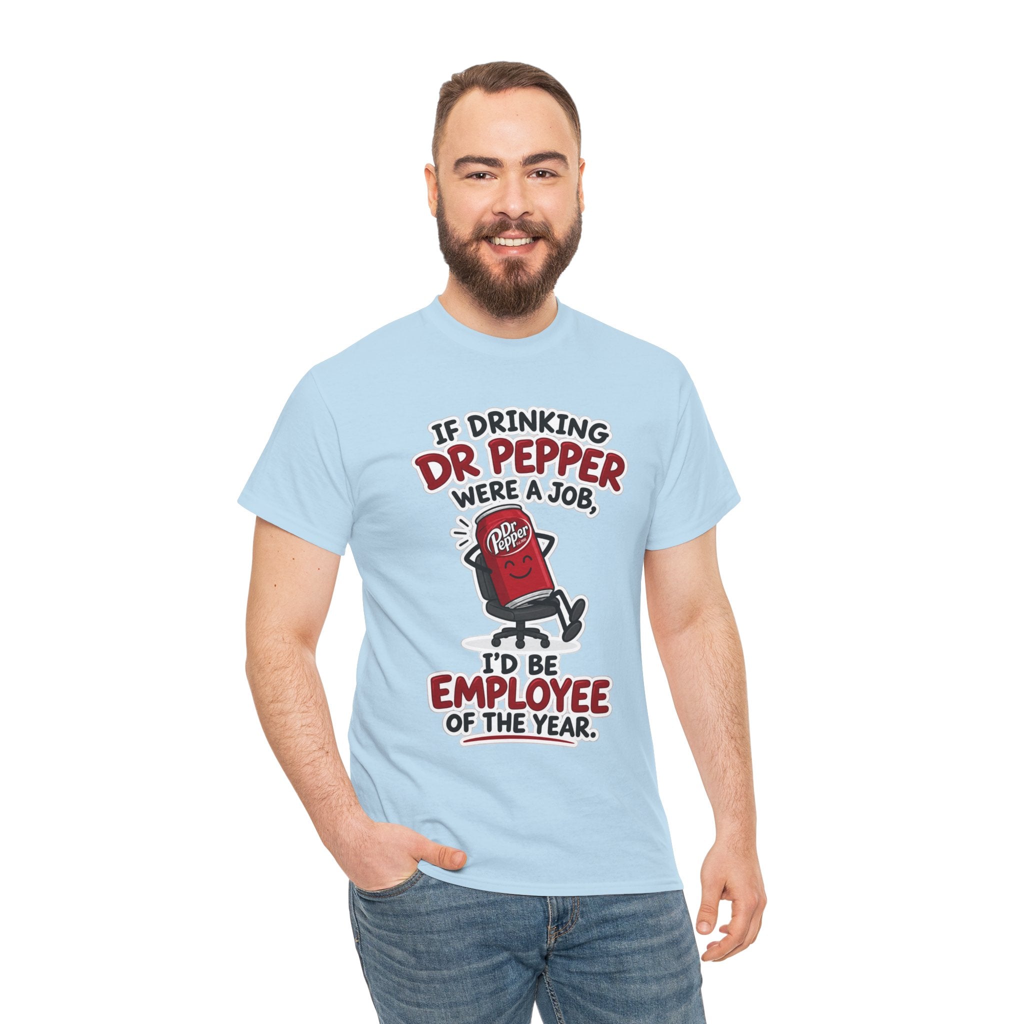 Dr Pepper Tee — "If Drinking Dr Pepper Were a Job, I'd Be Employee of the Year"