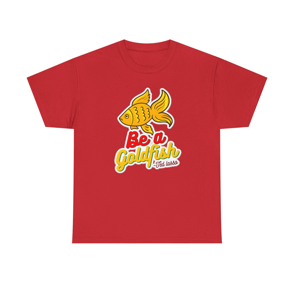 Be a Goldfish T-Shirt — Cute Yellow Goldfish Graphic Tee