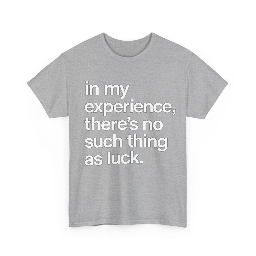 No Such Thing as Luck Tee — Bold Typographic Motivational T‑Shirt