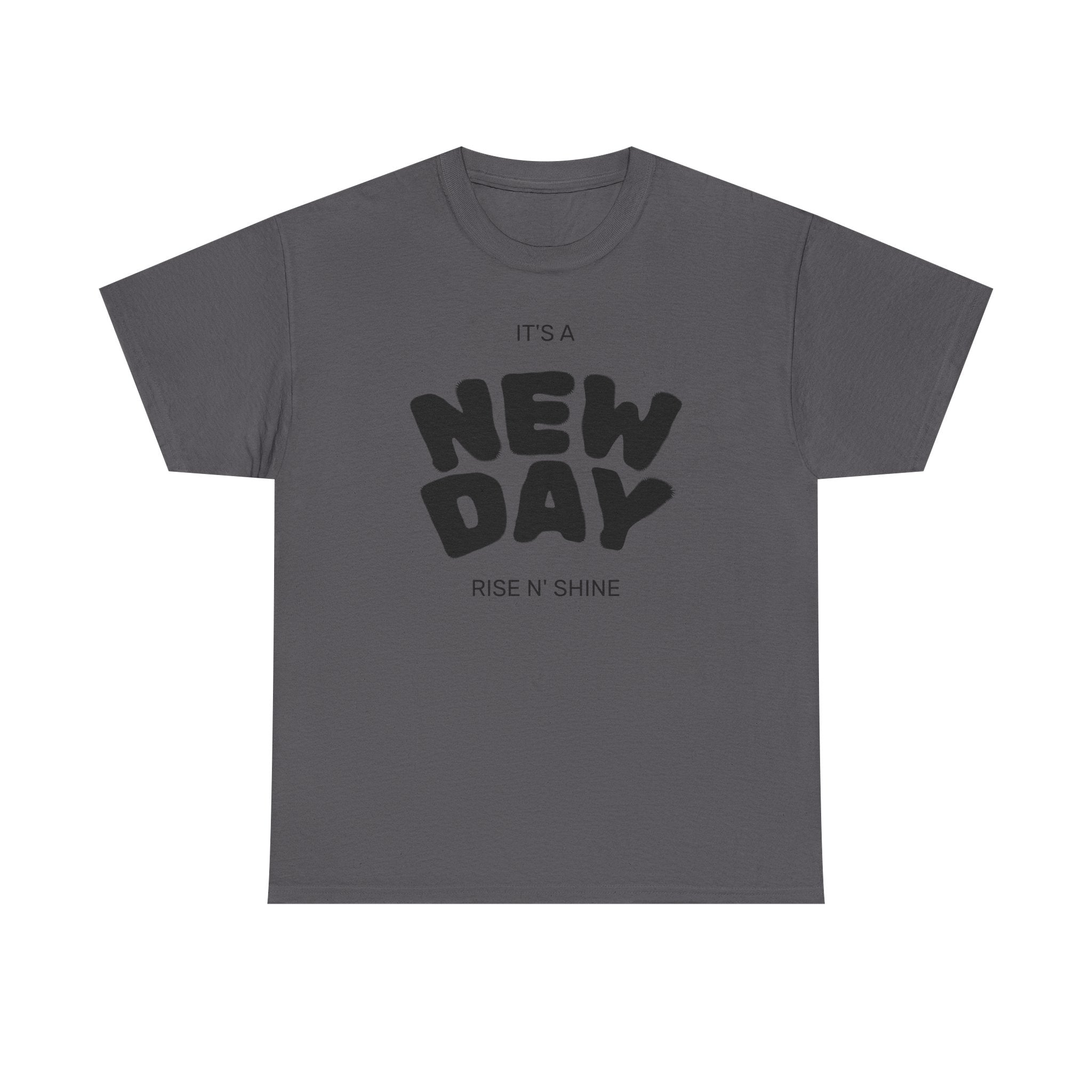 New Day Tee — "It’s a New Day, Rise N’ Shine" Positive Graphic T-Shirt