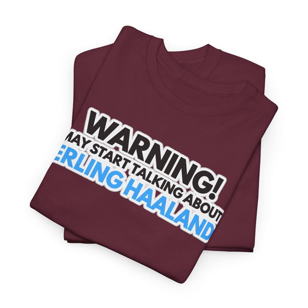 Warning! May Start Talking About Erling Haaland T-Shirt
