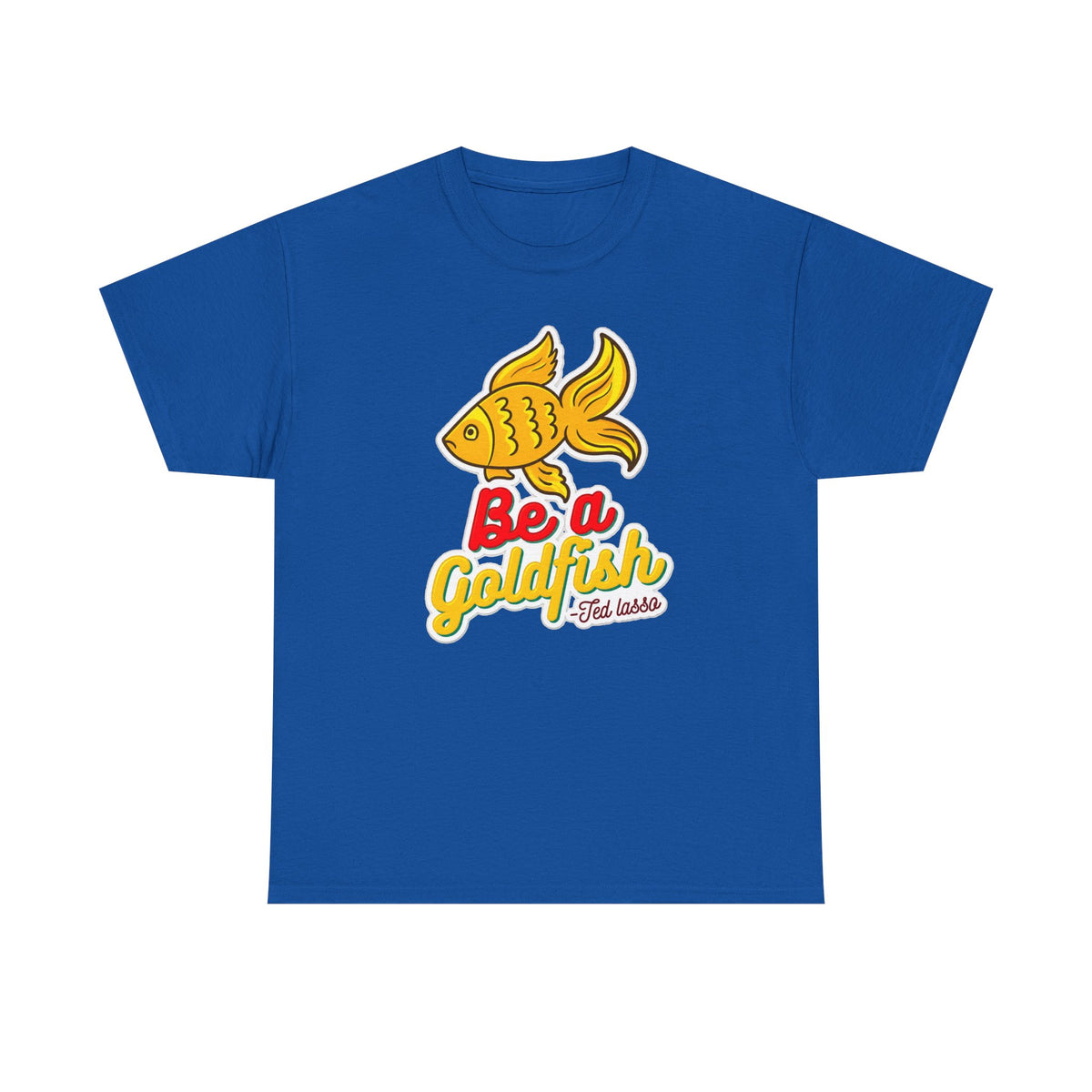 Be a Goldfish T-Shirt — Cute Yellow Goldfish Graphic Tee