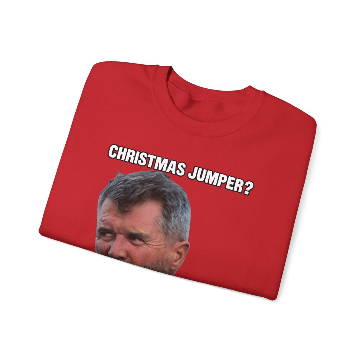 Roy Keane Christmas Jumper? Complete Load of Nonsense Sweatshirt