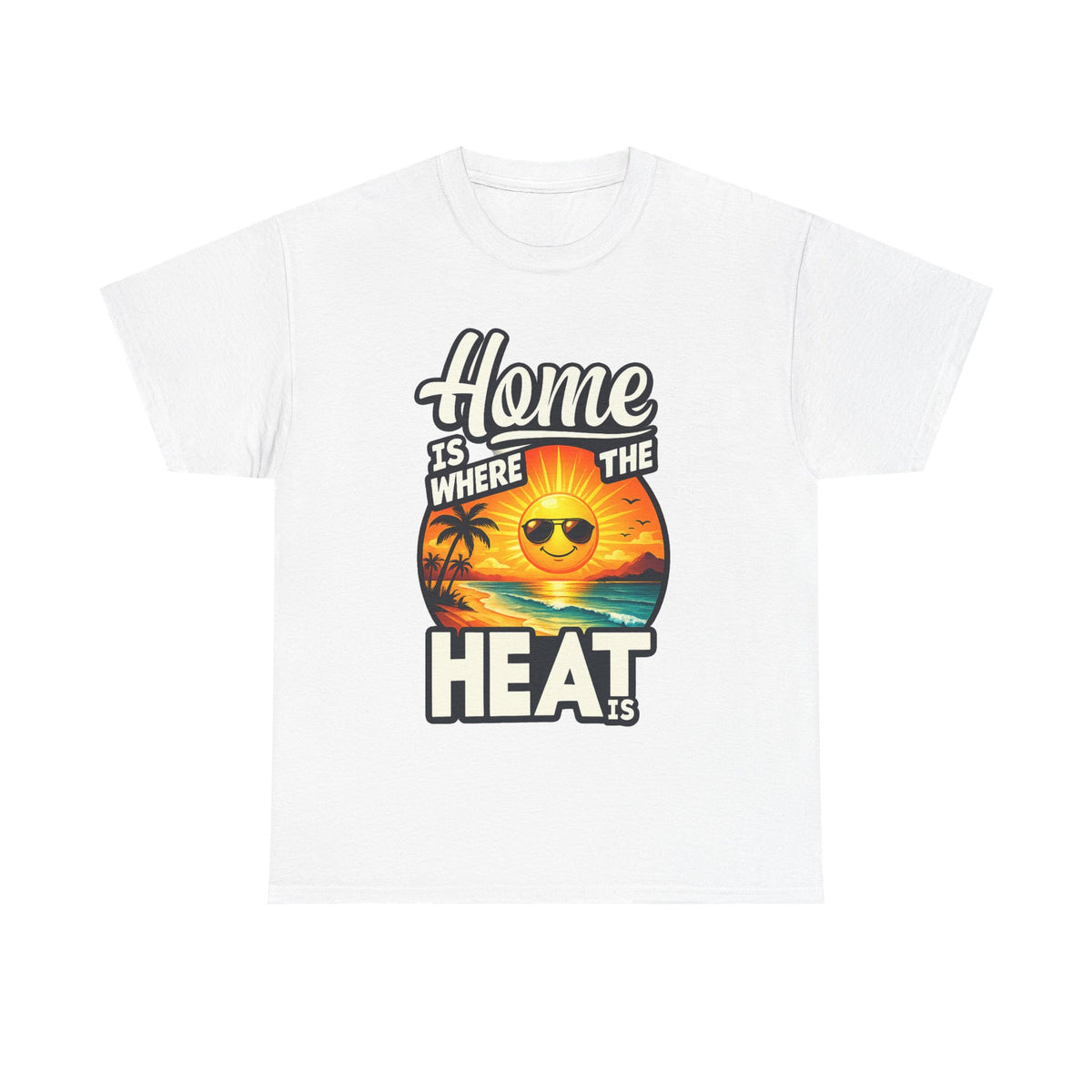 Home Is Where The Heat Is T-Shirt — Retro Beach Sunset Tee