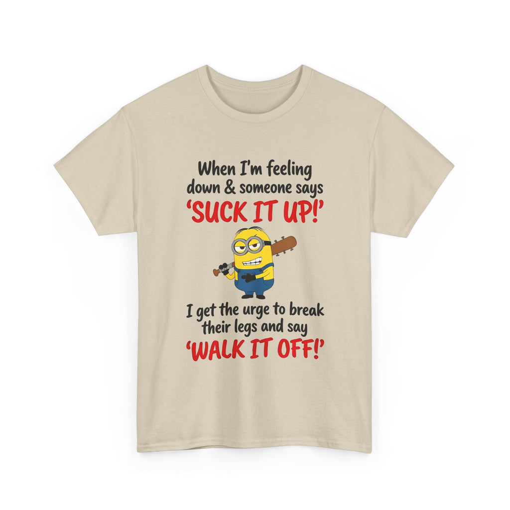 Graphic Tee — "Suck It Up! Walk It Off!" Funny Minion-Style Humor T-Shirt