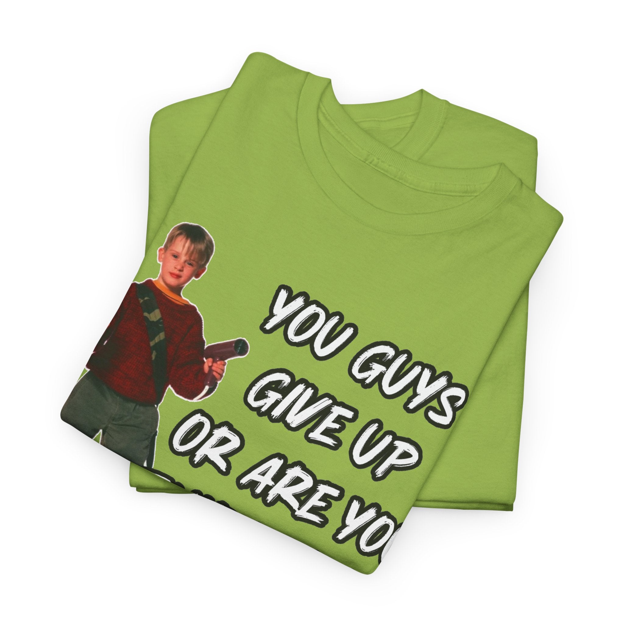 Movie Quote T-Shirt — "You Guys Give Up Or Are You Thirsty For More?"