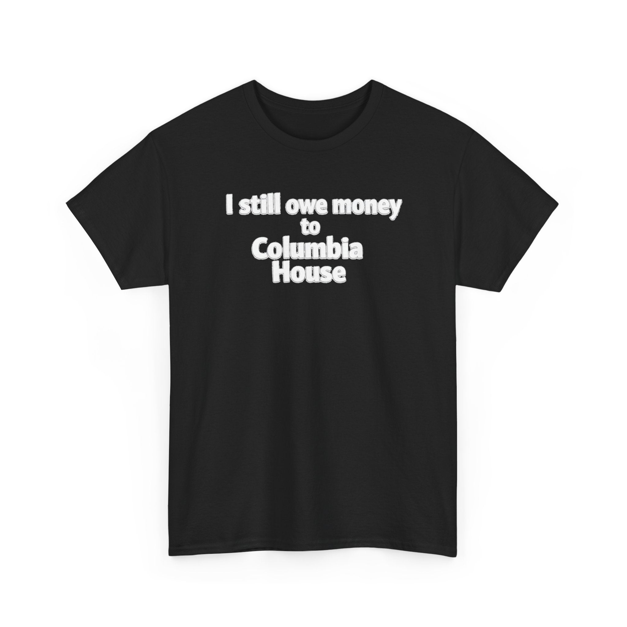 I Still Owe Money to Columbia House T-Shirt — Vintage Music Club Nostalgia Tee